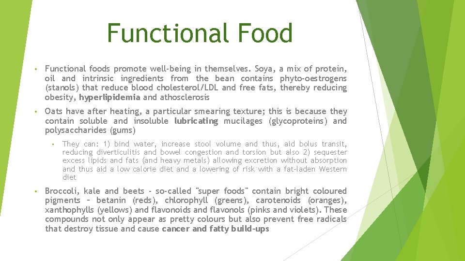 Functional Food • Functional foods promote well-being in themselves. Soya, a mix of protein,