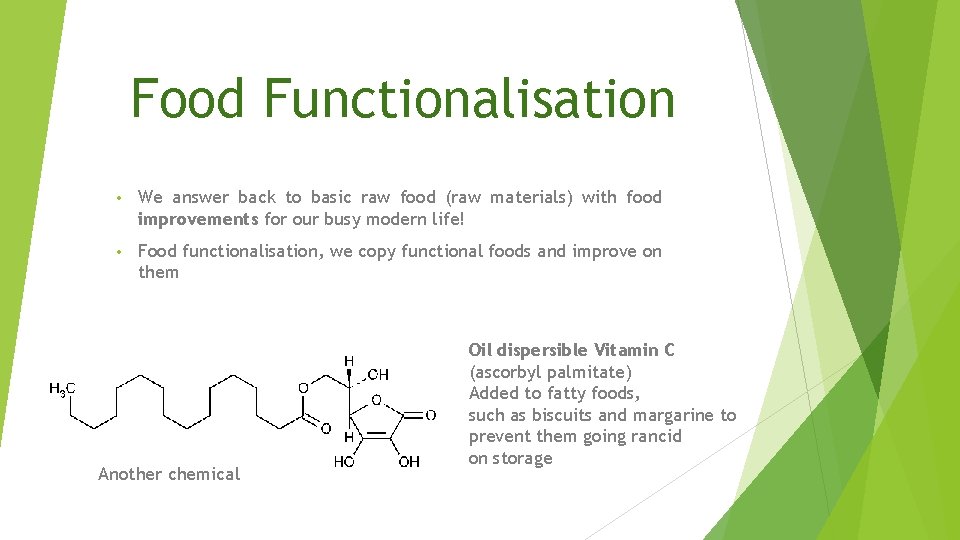 Food Functionalisation • We answer back to basic raw food (raw materials) with food