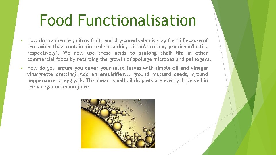 Food Functionalisation • How do cranberries, citrus fruits and dry-cured salamis stay fresh? Because