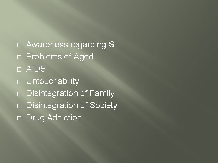 � � � � Awareness regarding S Problems of Aged AIDS Untouchability Disintegration of