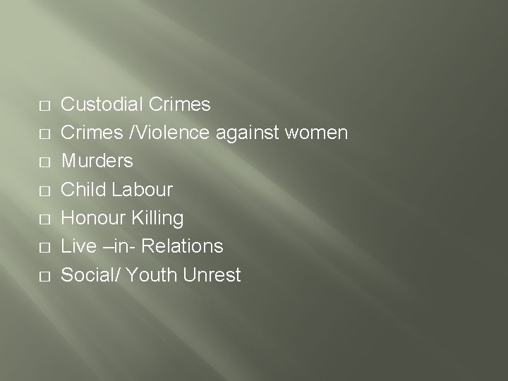 � � � � Custodial Crimes /Violence against women Murders Child Labour Honour Killing