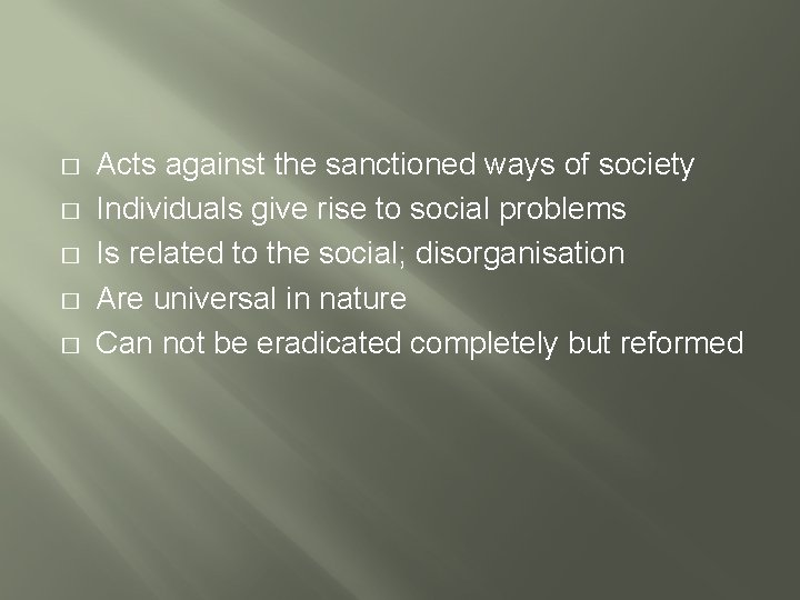� � � Acts against the sanctioned ways of society Individuals give rise to