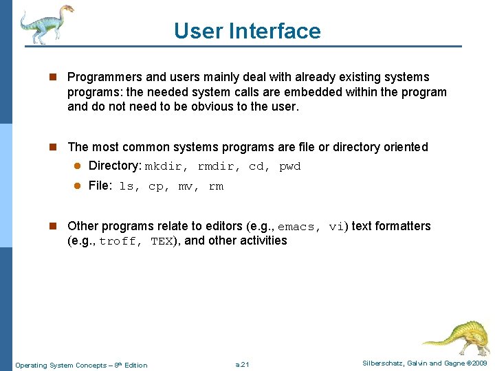 User Interface n Programmers and users mainly deal with already existing systems programs: the