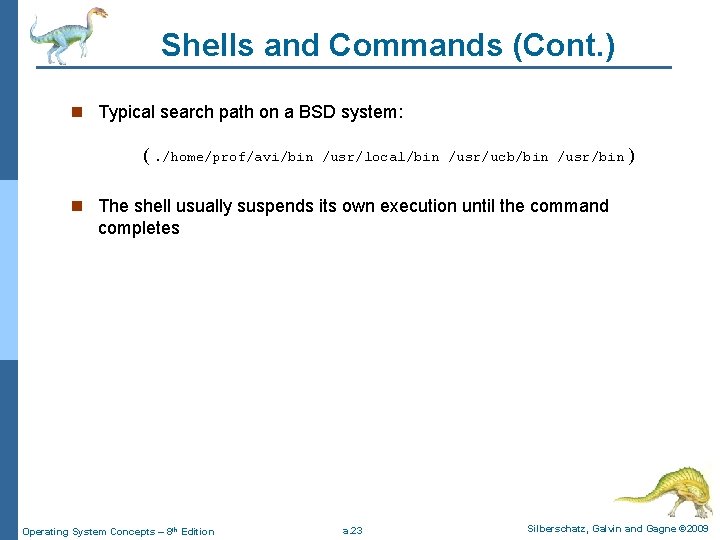 Shells and Commands (Cont. ) n Typical search path on a BSD system: (.