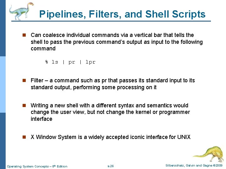 Pipelines, Filters, and Shell Scripts n Can coalesce individual commands via a vertical bar