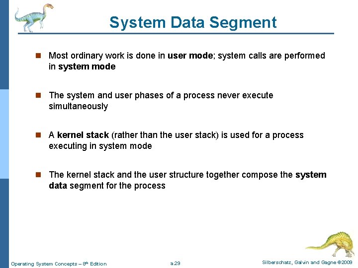System Data Segment n Most ordinary work is done in user mode; system calls