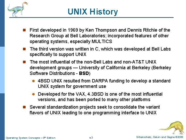 UNIX History n First developed in 1969 by Ken Thompson and Dennis Ritchie of