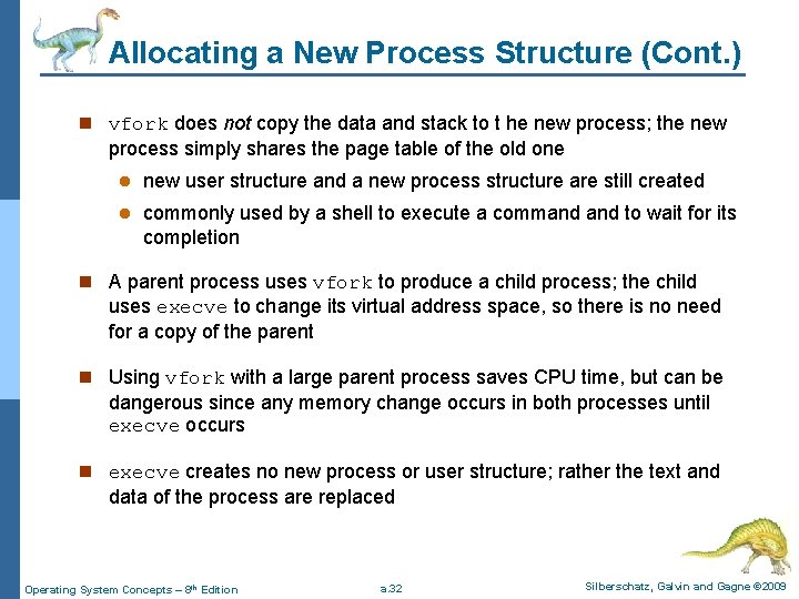 Allocating a New Process Structure (Cont. ) n vfork does not copy the data