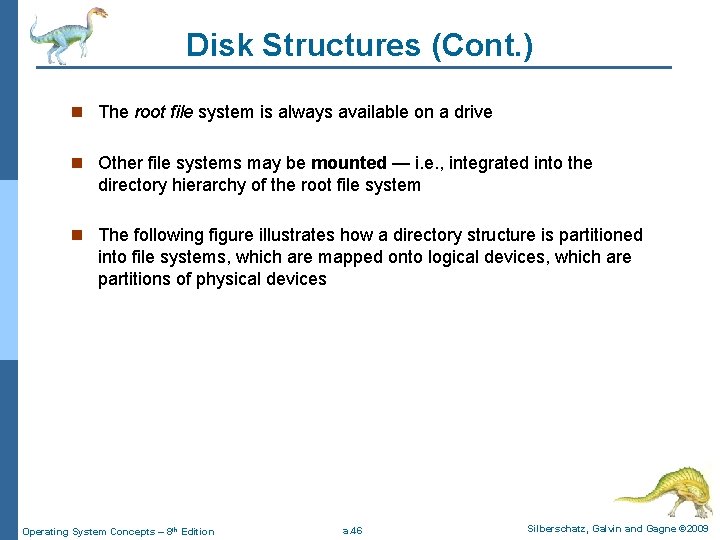 Disk Structures (Cont. ) n The root file system is always available on a