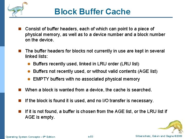 Block Buffer Cache n Consist of buffer headers, each of which can point to