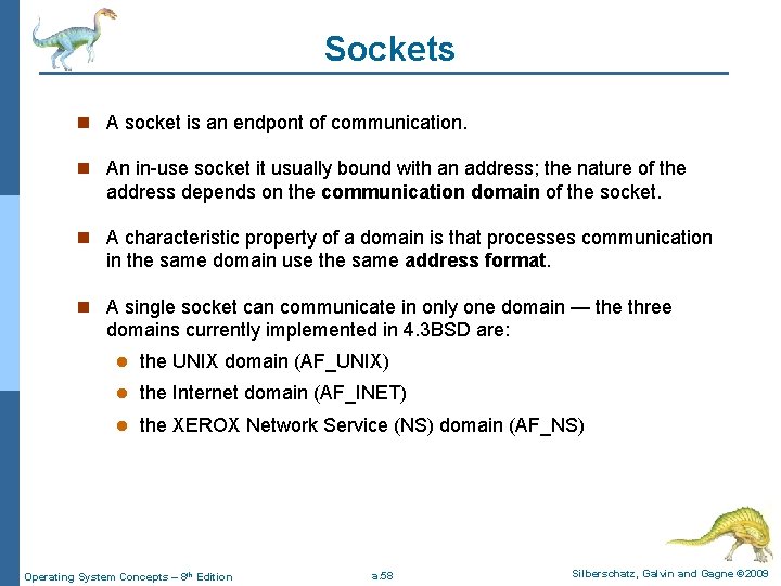 Sockets n A socket is an endpont of communication. n An in-use socket it