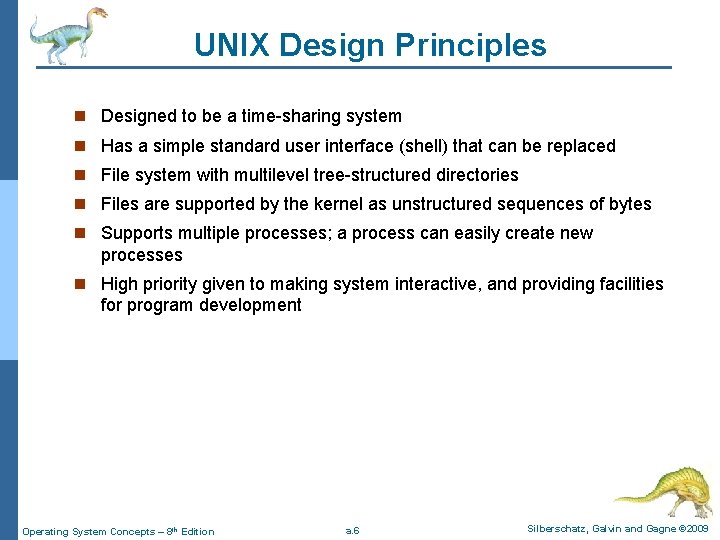 UNIX Design Principles n Designed to be a time-sharing system n Has a simple