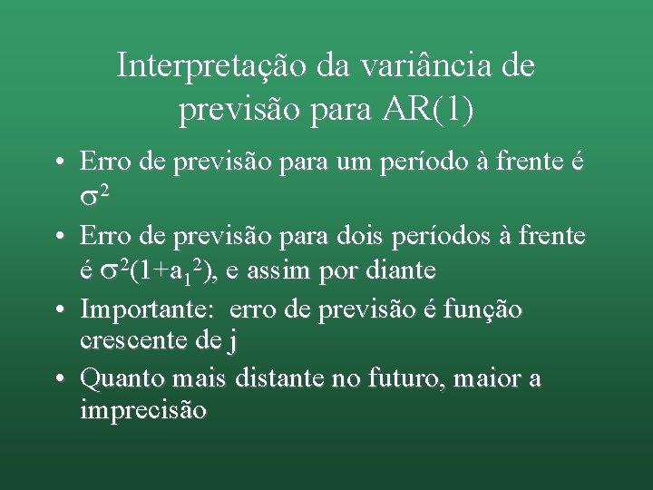 Interpretação da variância de previsão para AR(1) • Erro de previsão para um período