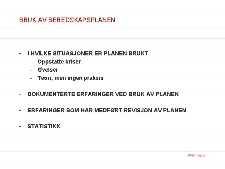 BRUK AV BEREDSKAPSPLANEN • I HVILKE SITUASJONER ER PLANEN BRUKT - Oppståtte kriser -