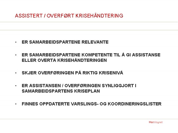 ASSISTERT / OVERFØRT KRISEHÅNDTERING • ER SAMARBEIDSPARTENE RELEVANTE • ER SAMARBEIDSPARTENE KOMPETENTE TIL Å