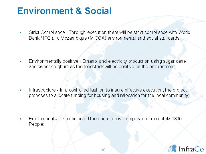 Environment & Social • Strict Compliance - Through execution there will be strict compliance