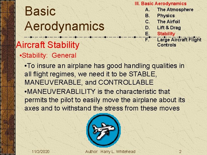 Basic Aerodynamics Aircraft Stability III. Basic Aerodynamics A. The Atmosphere B. Physics C. The