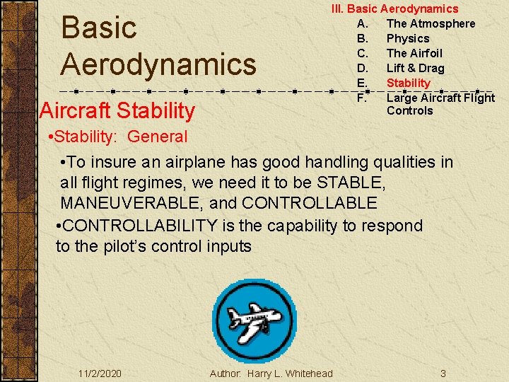 Basic Aerodynamics Aircraft Stability III. Basic Aerodynamics A. The Atmosphere B. Physics C. The