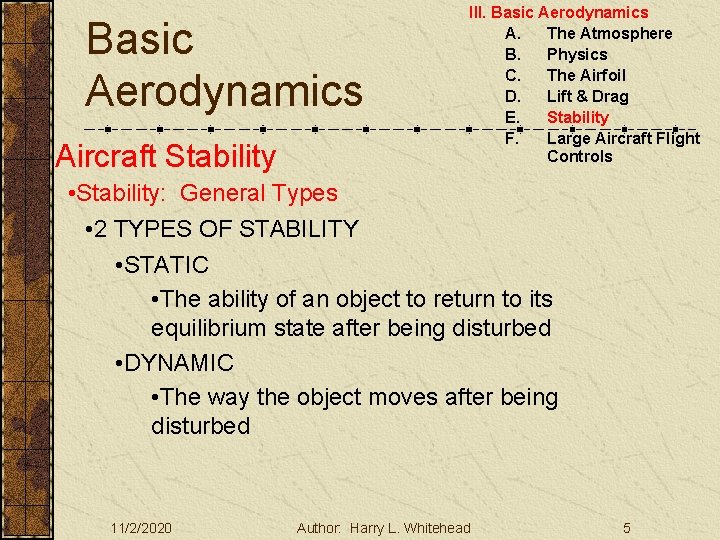 Basic Aerodynamics Aircraft Stability III. Basic Aerodynamics A. The Atmosphere B. Physics C. The