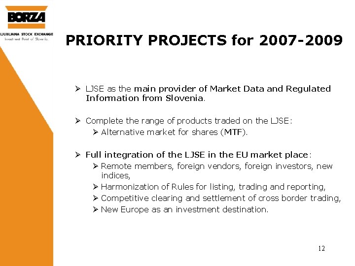 PRIORITY PROJECTS for 2007 -2009 Ø LJSE as the main provider of Market Data