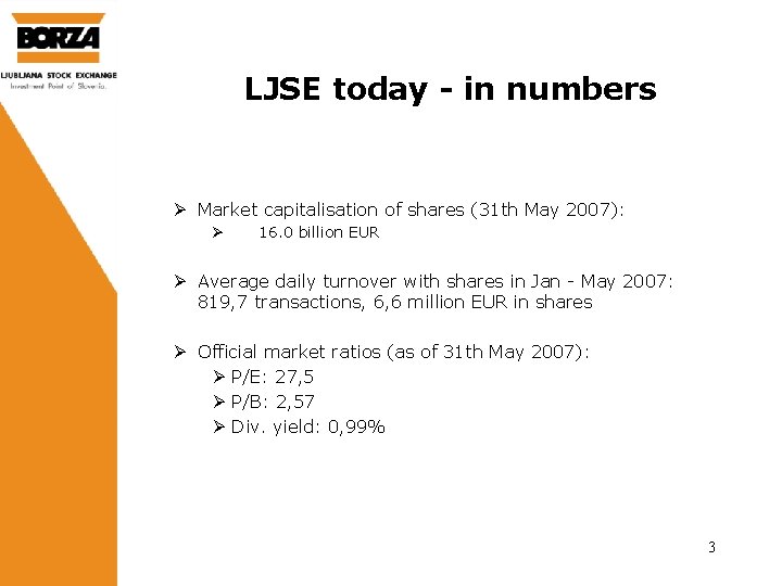 LJSE today - in numbers Ø Market capitalisation of shares (31 th May 2007):