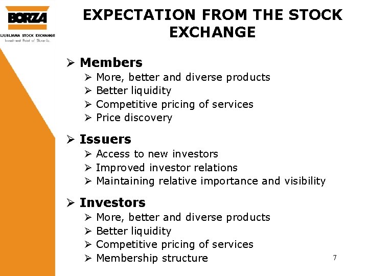 EXPECTATION FROM THE STOCK EXCHANGE Ø Members Ø Ø More, better and diverse products