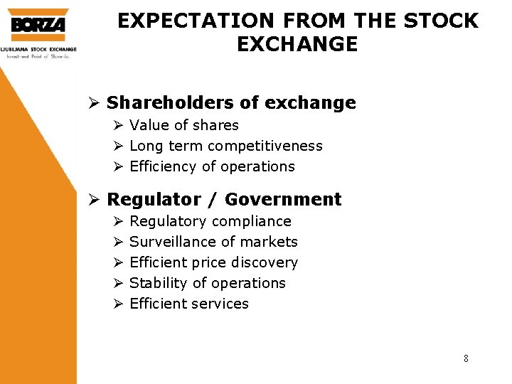 EXPECTATION FROM THE STOCK EXCHANGE Ø Shareholders of exchange Ø Value of shares Ø