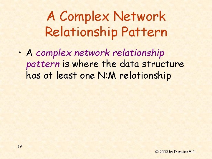 A Complex Network Relationship Pattern • A complex network relationship pattern is where the