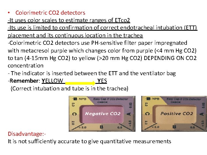  • Colorimetric CO 2 detectors -It uses color scales to estimate ranges of
