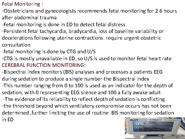 Fetal Monitoring : -Obstetricians and gynecologists recommends fetal monitoring for 2 -6 hours after