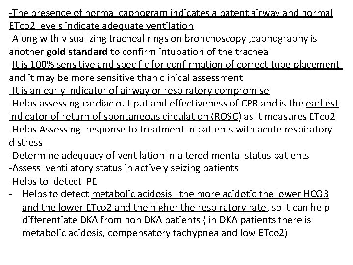 -The presence of normal capnogram indicates a patent airway and normal ETco 2 levels