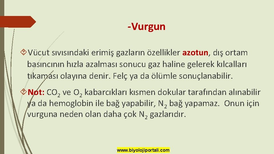 -Vurgun Vücut sıvısındaki erimiş gazların özellikler azotun, dış ortam basıncının hızla azalması sonucu gaz