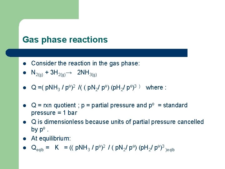 Gas phase reactions l Consider the reaction in the gas phase: N 2(g) +