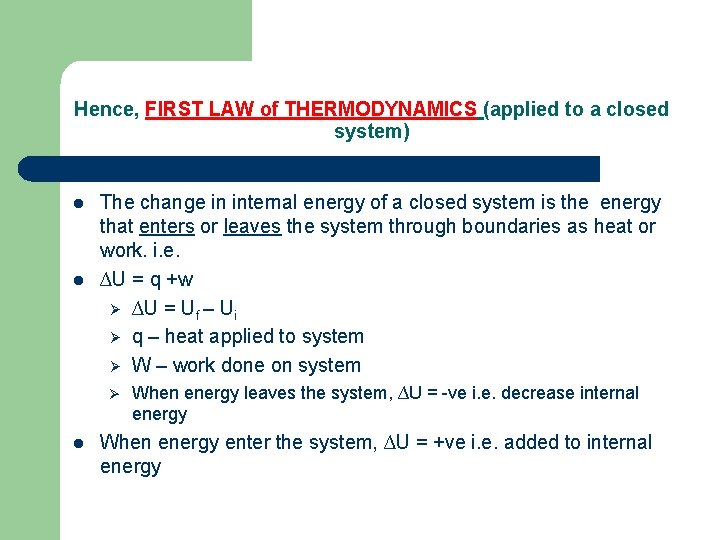 Hence, FIRST LAW of THERMODYNAMICS (applied to a closed system) l l The change