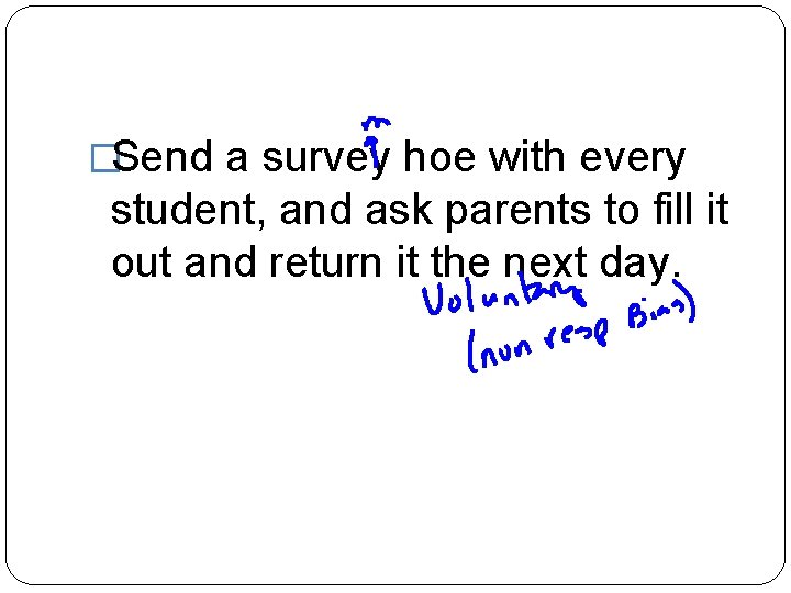 �Send a survey hoe with every student, and ask parents to fill it out