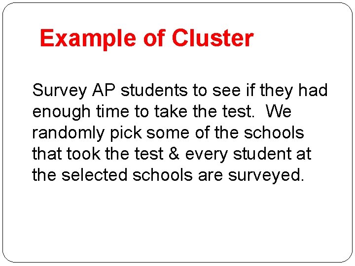 Example of Cluster Survey AP students to see if they had enough time to