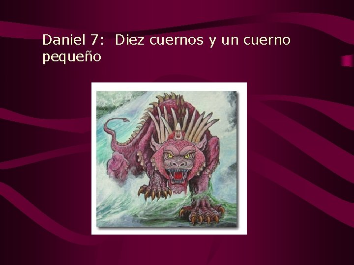 Daniel 7: Diez cuernos y un cuerno pequeño 