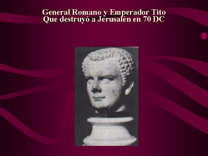  General Romano y Emperador Tito Que destruyó a Jerusalén en 70 DC 