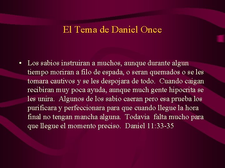 El Tema de Daniel Once • Los sabios instruiran a muchos, aunque durante algun