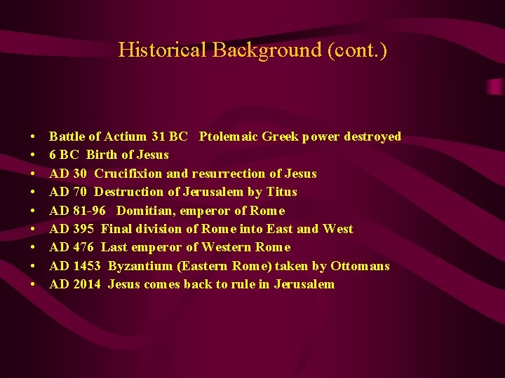 Historical Background (cont. ) • • • Battle of Actium 31 BC Ptolemaic Greek