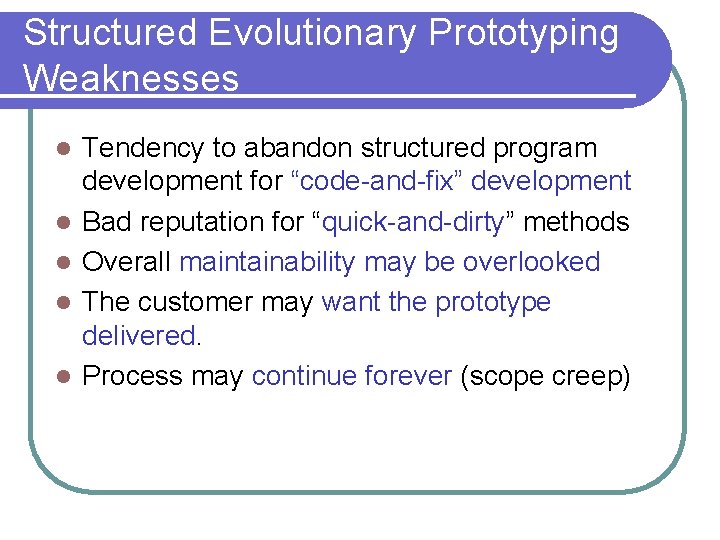 Structured Evolutionary Prototyping Weaknesses l l l Tendency to abandon structured program development for Structured Evolutionary Prototyping Weaknesses l l l Tendency to abandon structured program development for