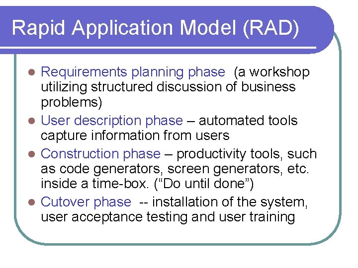 Rapid Application Model (RAD) Requirements planning phase (a workshop utilizing structured discussion of business