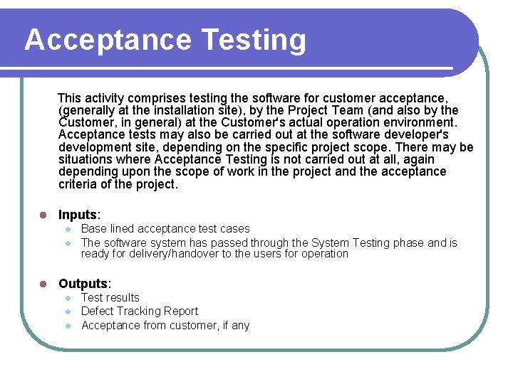Acceptance Testing This activity comprises testing the software for customer acceptance, (generally at the Acceptance Testing This activity comprises testing the software for customer acceptance, (generally at the