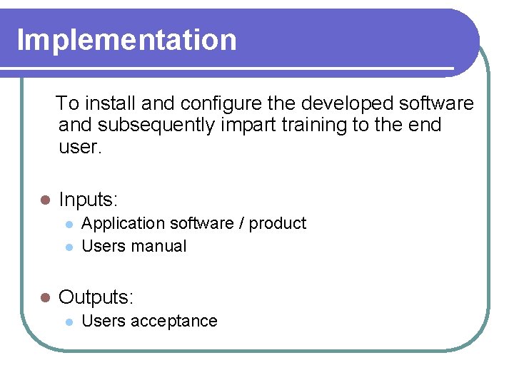 Implementation To install and configure the developed software and subsequently impart training to the