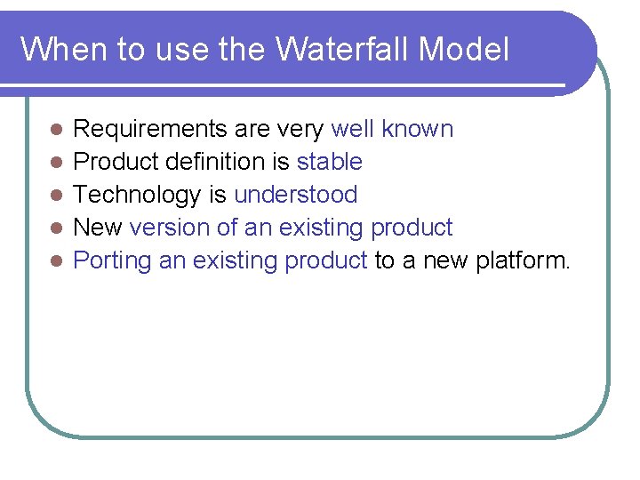 When to use the Waterfall Model l l Requirements are very well known Product When to use the Waterfall Model l l Requirements are very well known Product
