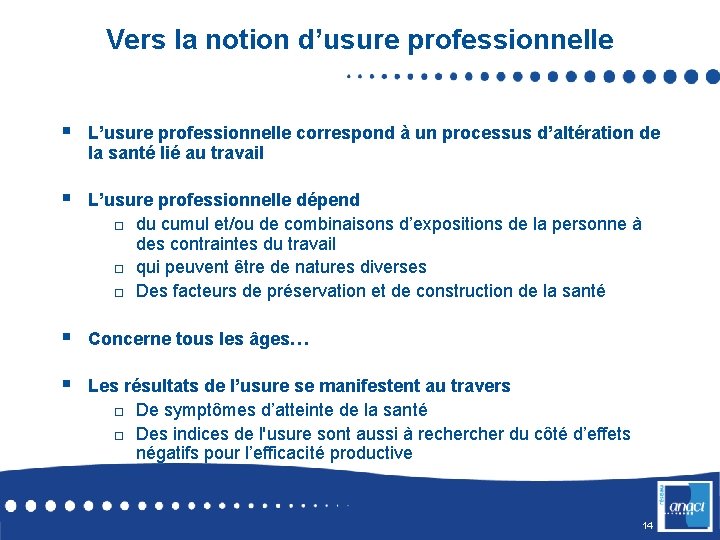 Vers la notion d’usure professionnelle § L’usure professionnelle correspond à un processus d’altération de
