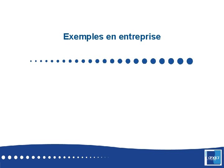 Exemples en entreprise 