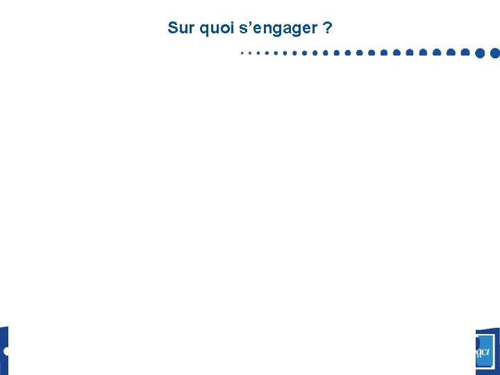 Sur quoi s’engager ? 40 