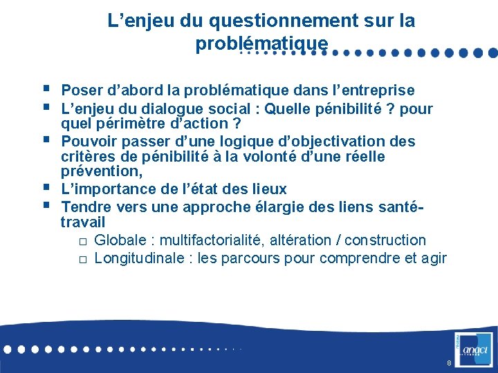 L’enjeu du questionnement sur la problématique § § § Poser d’abord la problématique dans