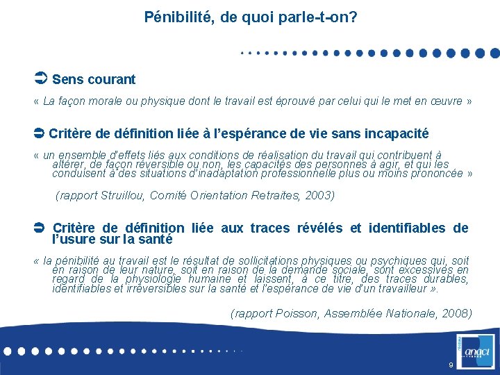 Pénibilité, de quoi parle-t-on? Ü Sens courant « La façon morale ou physique dont